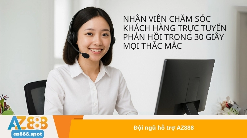 Đội ngũ hỗ trợ AZ888