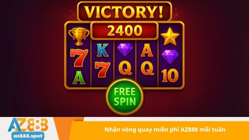 Nhận vòng quay miễn phí AZ888 mỗi tuần